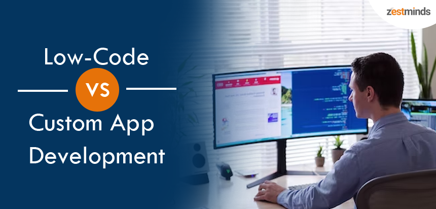 Low-Code vs Custom App Development: Which Is A Better Option?