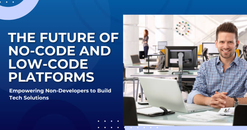 The Future of No-Code and Low-Code Platforms | Zestminds