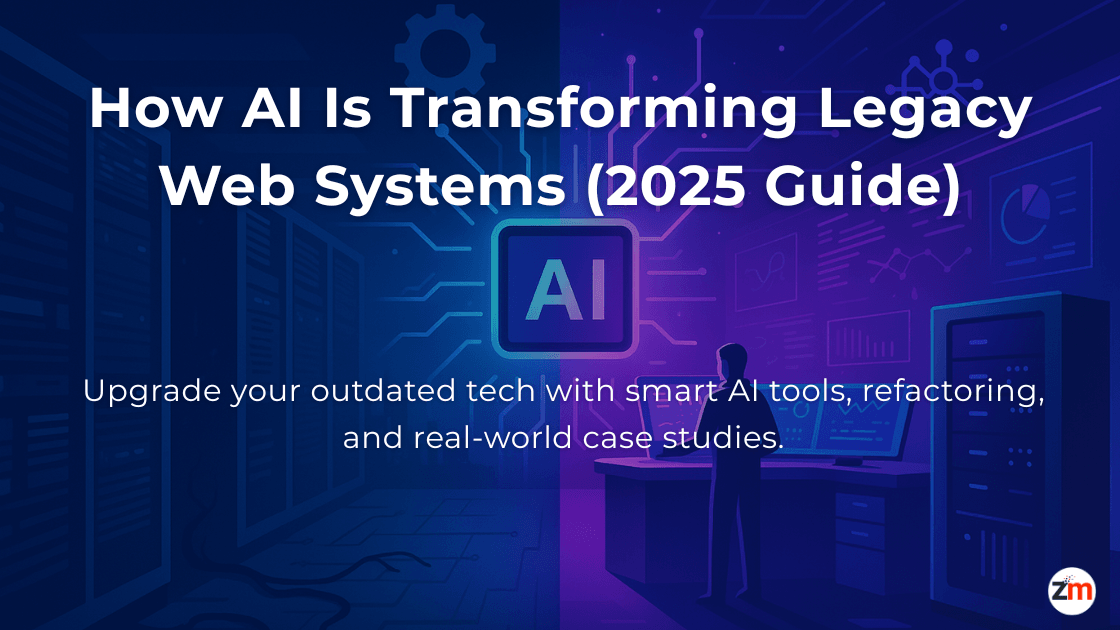 How AI Is Transforming Legacy Web Systems (2025 Guide)