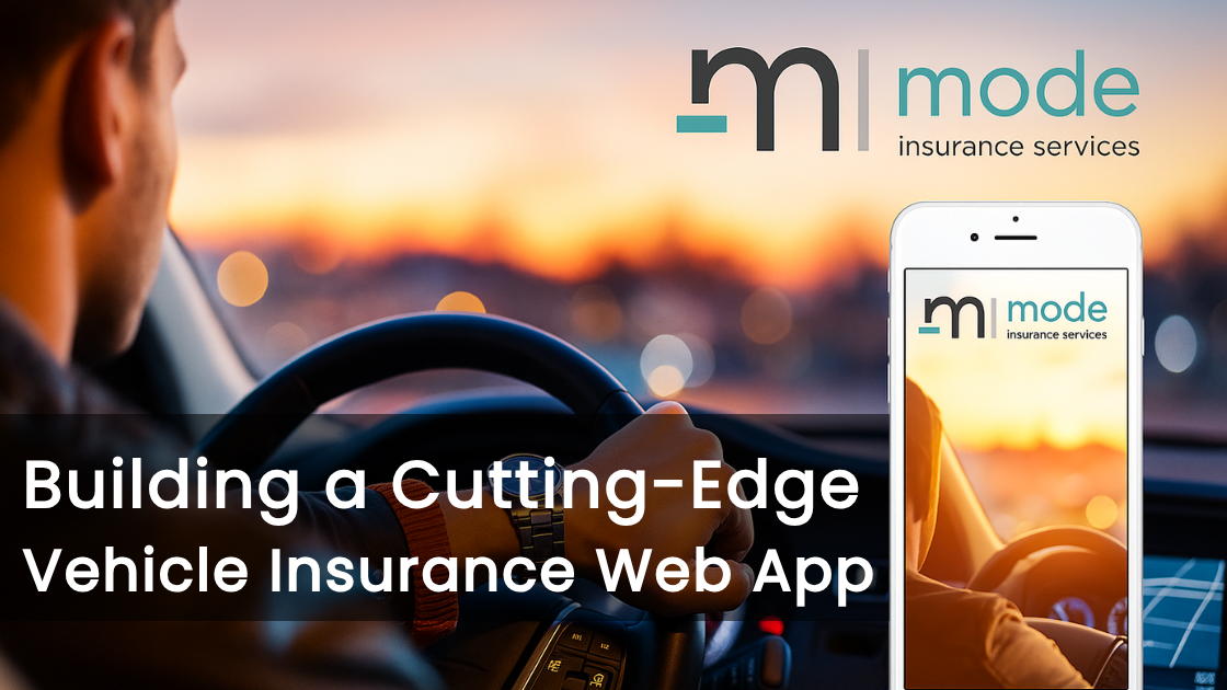 How ModeInsurance Automated Vehicle Insurance Workflows with a Modern InsurTech Web Platform