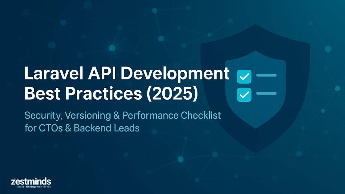 Laravel API Development Best Practices (2025): Security, Versioning & Performance Checklist